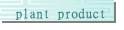plant product