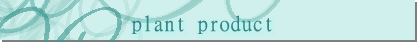 plant product
